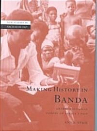 Making History in Banda : Anthropological Visions of Africas Past (Hardcover)