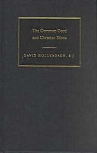 The Common Good and Christian Ethics (Hardcover)