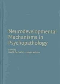 Neurodevelopmental Mechanisms in Psychopathology (Hardcover)