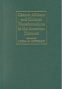 Central Africans and Cultural Transformations in the American Diaspora (Hardcover)