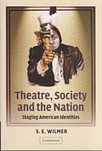 Theatre, Society and the Nation : Staging American Identities (Hardcover)