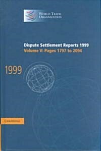Dispute Settlement Reports 1999: Volume 5, Pages 1797-2094 (Hardcover)
