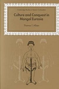 Culture and Conquest in Mongol Eurasia (Hardcover)