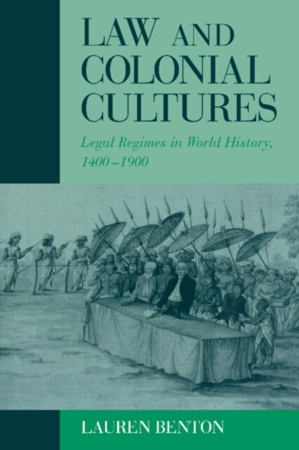 Law and Colonial Cultures : Legal Regimes in World History, 1400–1900 (Hardcover)