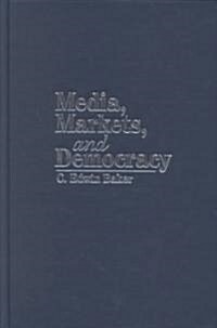Media, Markets, and Democracy (Hardcover)