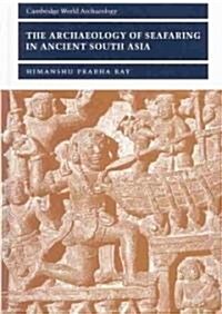 The Archaeology of Seafaring in Ancient South Asia (Hardcover)