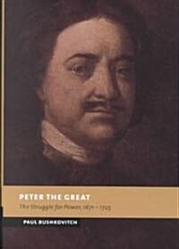 Peter the Great : The Struggle for Power, 1671–1725 (Hardcover)