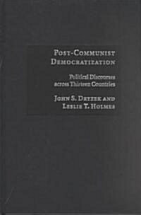 Post-Communist Democratization : Political Discourses across Thirteen Countries (Hardcover)