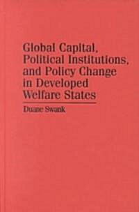 Global Capital, Political Institutions, and Policy Change in Developed Welfare States (Hardcover)