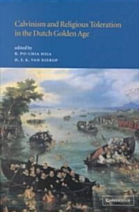 Calvinism and Religious Toleration in the Dutch Golden Age (Hardcover)