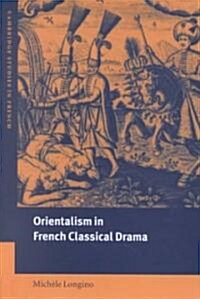 Orientalism in French Classical Drama (Hardcover)