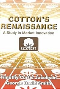 Cottons Renaissance : A Study in Market Innovation (Hardcover)