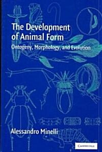 The Development of Animal Form : Ontogeny, Morphology, and Evolution (Hardcover)