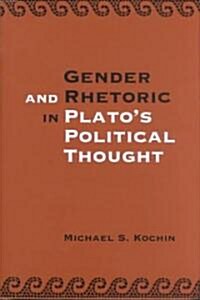 Gender and Rhetoric in Platos Political Thought (Hardcover)