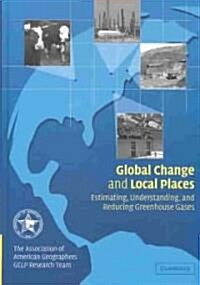 Global Change and Local Places : Estimating, Understanding, and Reducing Greenhouse Gases (Hardcover)