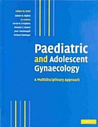 Paediatric and Adolescent Gynaecology: A Multidisciplinary Approach (Hardcover)