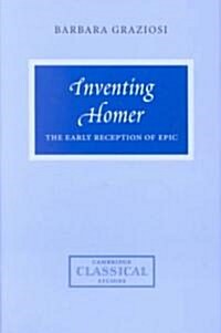 Inventing Homer : The Early Reception of Epic (Hardcover)