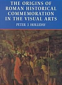 The Origins of Roman Historical Commemoration in the Visual Arts (Hardcover)