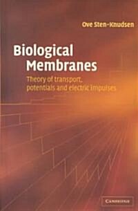 Biological Membranes : Theory of Transport, Potentials and Electric Impulses (Hardcover)
