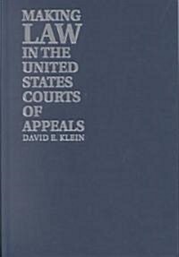 Making Law in the United States Courts of Appeals (Hardcover)