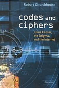 Codes and Ciphers : Julius Caesar, the Enigma, and the Internet (Hardcover)