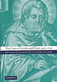 The Uses of Script and Print, 1300–1700 (Hardcover)