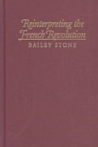 Reinterpreting the French Revolution : A Global-Historical Perspective (Hardcover)