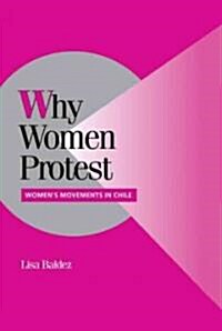Why Women Protest : Womens Movements in Chile (Hardcover)