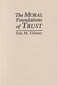 The Moral Foundations of Trust (Hardcover)