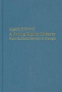 A Voting Rights Odyssey : Black Enfranchisement in Georgia (Hardcover)