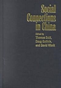 Social Connections in China : Institutions, Culture, and the Changing Nature of Guanxi (Hardcover)