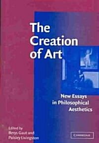 The Creation of Art : New Essays in Philosophical Aesthetics (Hardcover)