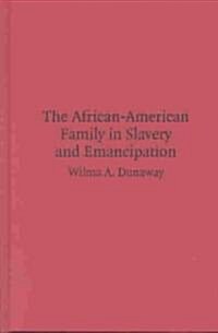 The African-American Family in Slavery and Emancipation (Hardcover)
