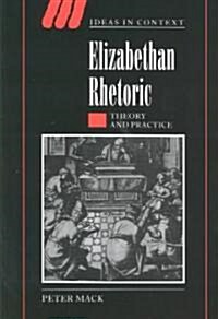 Elizabethan Rhetoric : Theory and Practice (Hardcover)