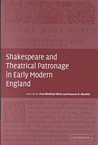 Shakespeare and Theatrical Patronage in Early Modern England (Hardcover)