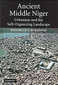 Ancient Middle Niger : Urbanism and the Self-organizing Landscape (Hardcover)