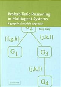 Probabilistic Reasoning in Multiagent Systems : A Graphical Models Approach (Hardcover)