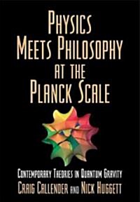 Physics Meets Philosophy at the Planck Scale : Contemporary Theories in Quantum Gravity (Paperback)