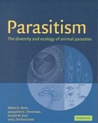 Parasitism : The Diversity and Ecology of Animal Parasites (Paperback)