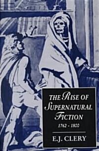 The Rise of Supernatural Fiction, 1762–1800 (Paperback)