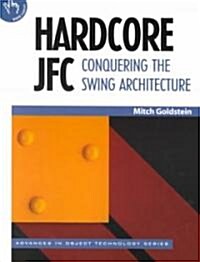 Hardcore JFC : Conquering the Swing Architecture (Paperback)