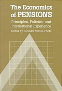 The Economics of Pensions : Principles, Policies, and International Experience (Paperback)