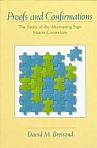 Proofs and Confirmations : The Story of the Alternating-Sign Matrix Conjecture (Paperback)