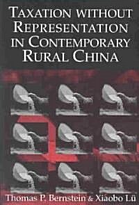 Taxation without Representation in Contemporary Rural China (Hardcover)