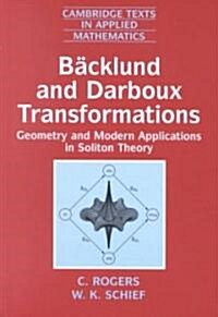 Backlund and Darboux Transformations : Geometry and Modern Applications in Soliton Theory (Hardcover)