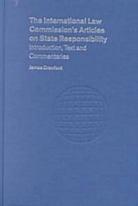 The International Law Commissions Articles on State Responsibility : Introduction, Text and Commentaries (Hardcover)