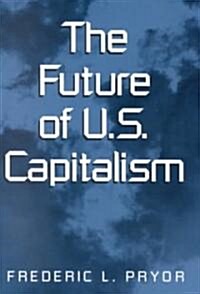 The Future of U.S. Capitalism (Hardcover)