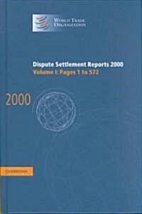 Dispute Settlement Reports 2000: Volume 1, Pages 1-572 (Hardcover)