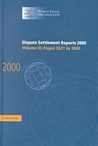 Dispute Settlement Reports 2000: Volume 6, Pages 2621-3040 (Hardcover)