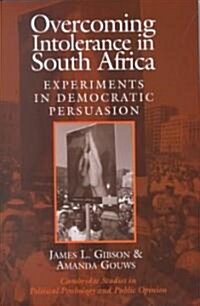 Overcoming Intolerance in South Africa : Experiments in Democratic Persuasion (Hardcover)
